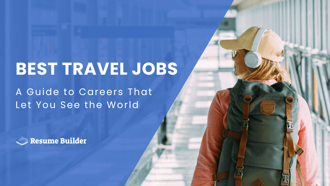 Best Travel Jobs: A Guide to Careers That Let You See the World