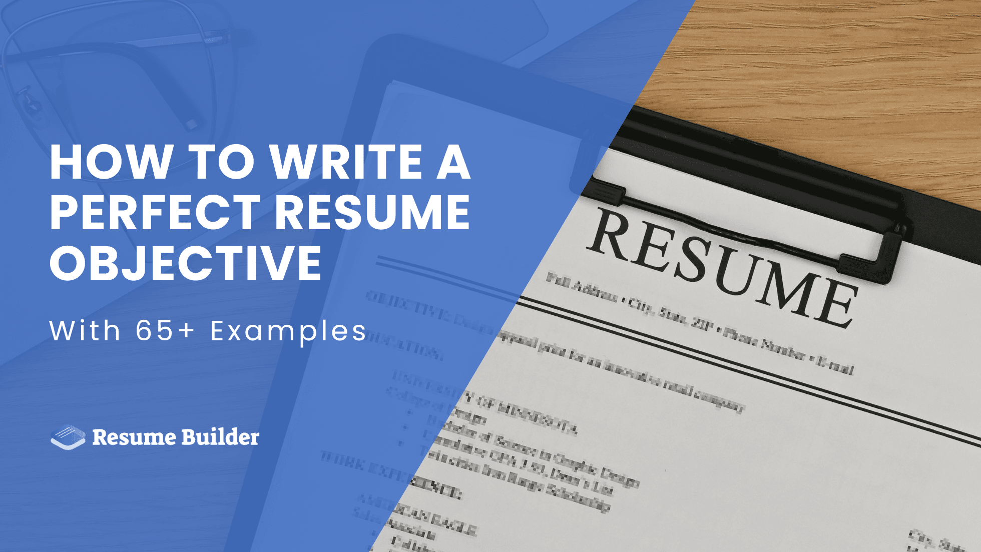 How to Write a Perfect Resume Objective (w/ 65+ Examples)