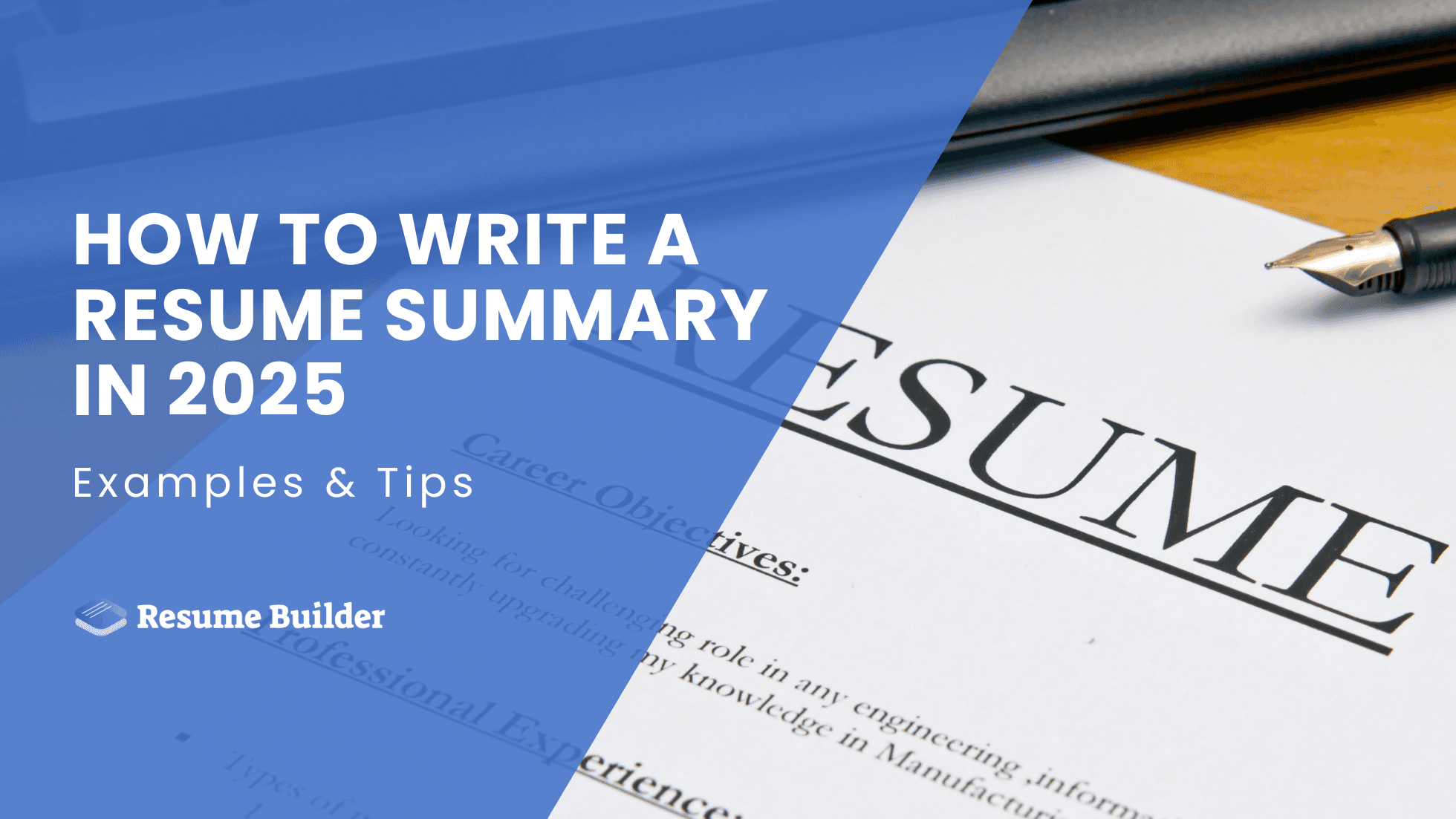 How to Write a Resume Summary in 2025 + Examples & Tips