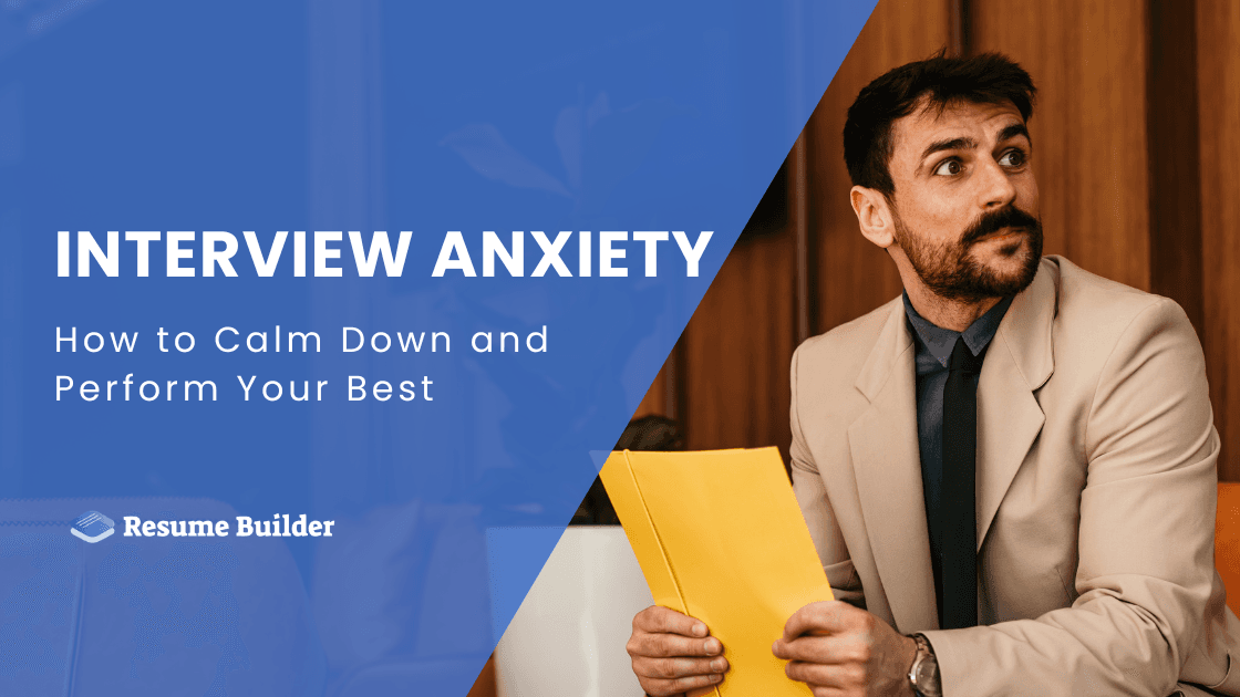 Interview Anxiety: How to Calm Down and Perform Your Best