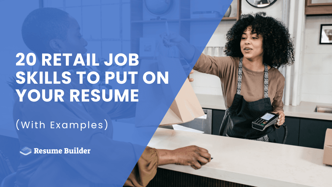 20 Retail Job Skills to Put on Your Resume (With Examples)