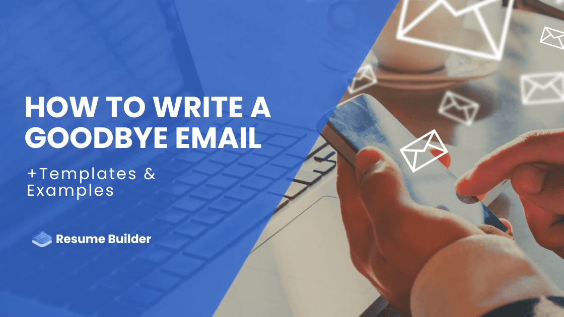 How to Write a Goodbye Email (+Templates & Examples)