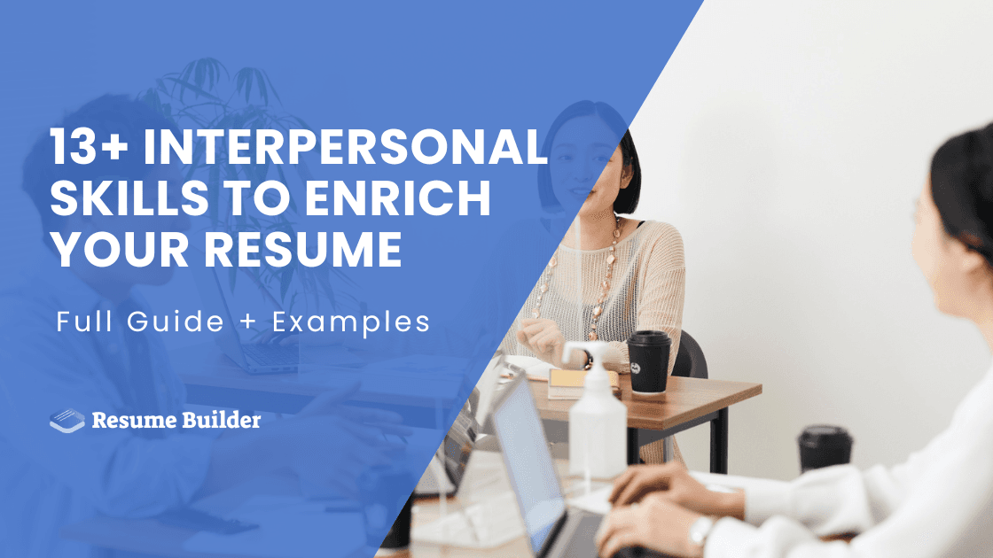 13+ Interpersonal Skills To Enrich Your Resume: Full Guide + Examples