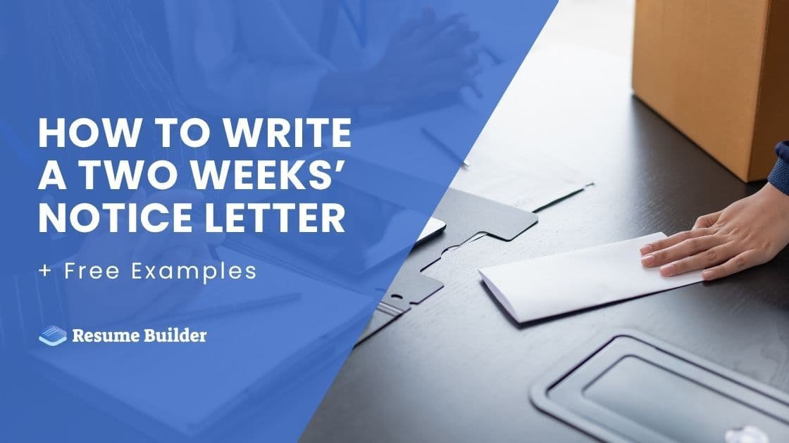 How to Write a Two Weeks’ Notice Letter (+ Free Examples)