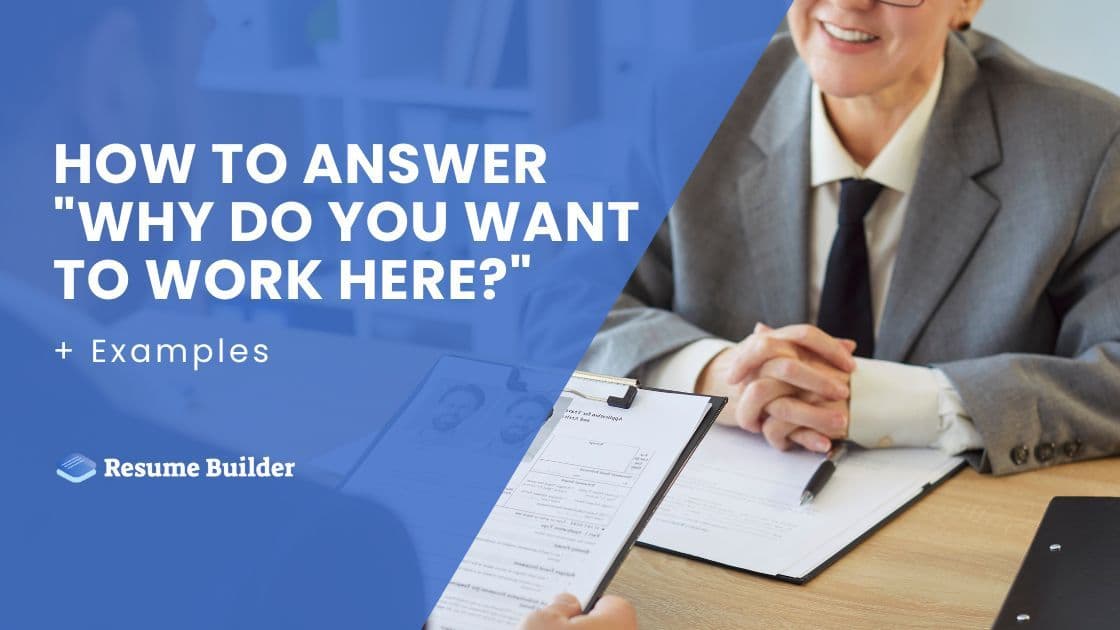 How to Answer "Why Do You Want to Work Here?" + Examples
