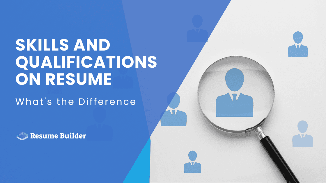 Skills and Qualifications on Resume: What's the Difference