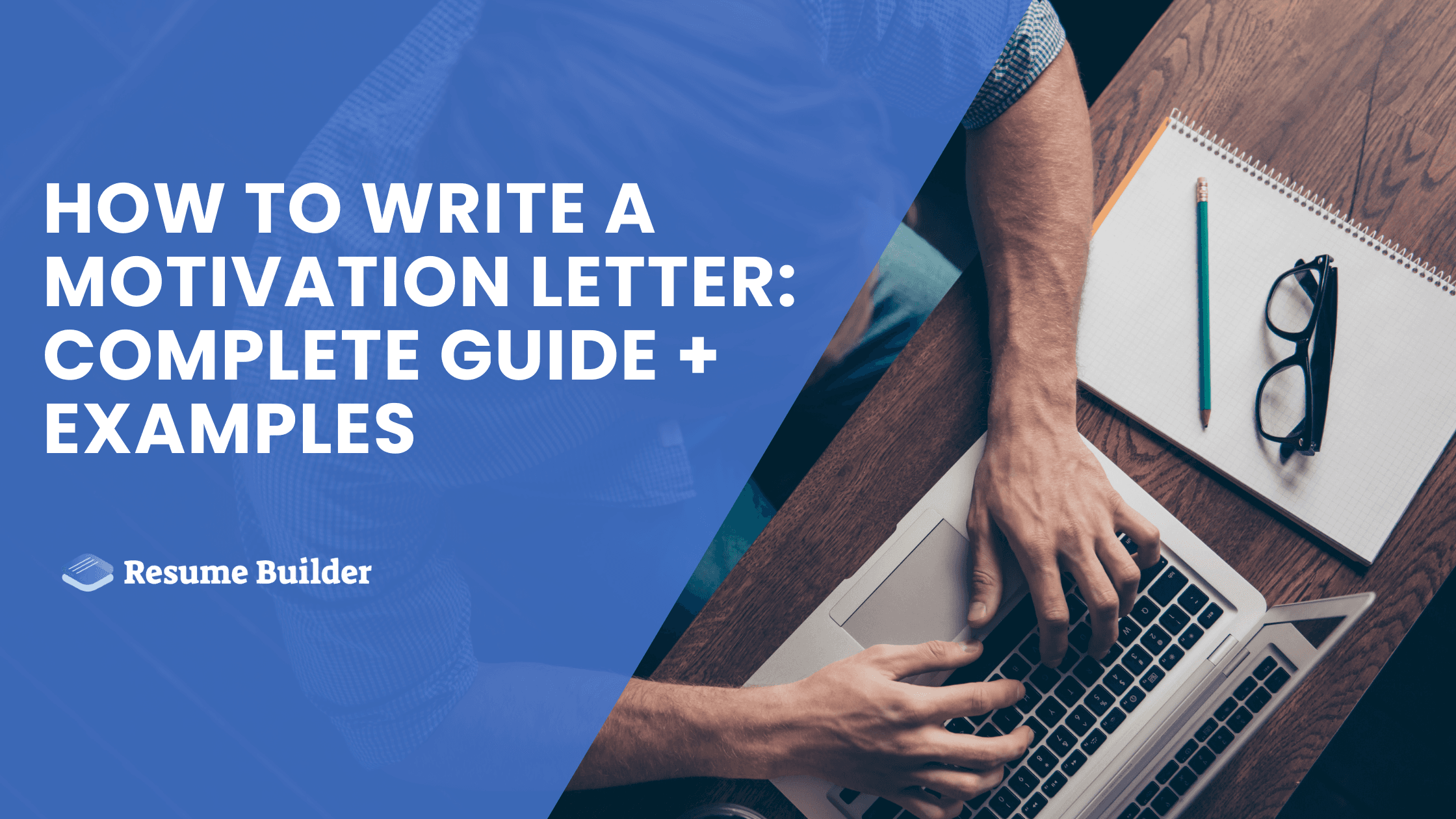 How to Write a Motivation Letter: Complete Guide + Examples