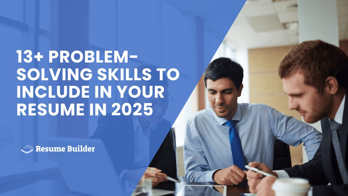 13+ Problem-Solving Skills to Include in Your Resume in 2025