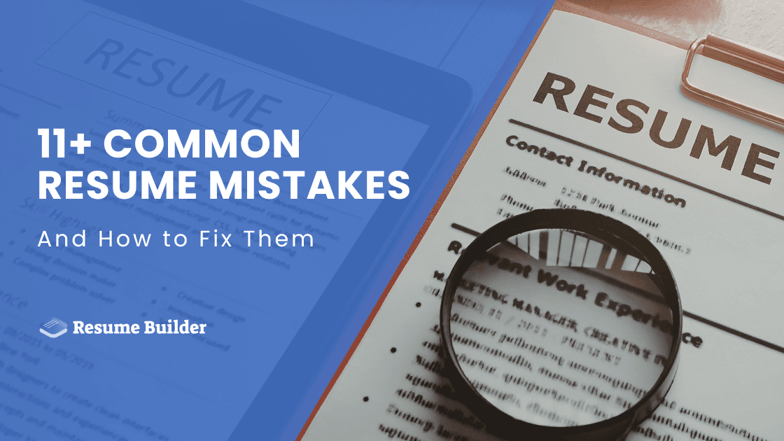 11+ Common Resume Mistakes (And How to Fix Them)