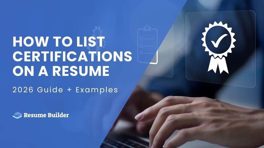 How to List Certifications on a Resume: 2026 Guide + Examples